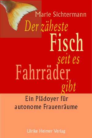 Der zäheste Fisch, seit es Fahrräder gibt de Marie Sichtermann