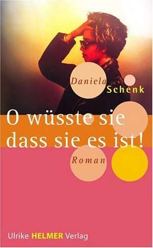 O wüsste sie, dass sie es ist! de Daniela Schenk