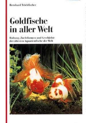 Goldfische in aller Welt de Bernhard Teichfischer