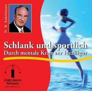 Schlank und sportlich. Durch mentale Kraft zur Idealfigur. CD de Nikolaus B. Enkelmann