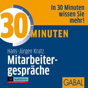 30 Minuten für zielorientierte Mitarbeitergespräche. CD de Hans-Jürgen Kratz