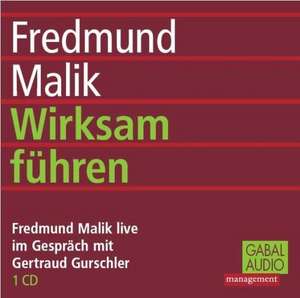 Wirksam führen. CD de Fredmund Malik