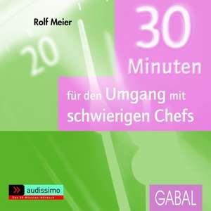 30 Minuten für den Umgang mit schwierigen Chefs de Rolf Meier