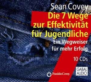 Die 7 Wege zur Effektivität für Jugendliche de Sean Covey