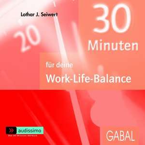 30 Minuten für deine Work-Life-Balance - CD de Lothar J. Seiwert