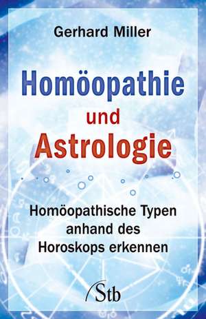 Homöopathie und Astrologie de Gerhard Miller