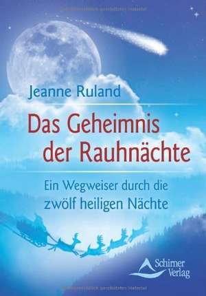 Das Geheimnis der Rauhnächte de Jeanne Ruland