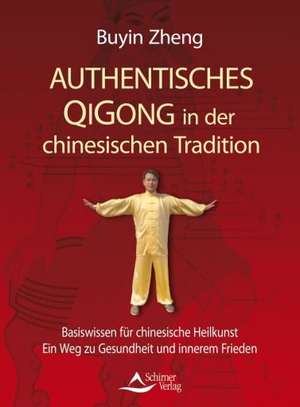 Authentisches Qigong in der chinesischen Tradition de Buyin Zheng