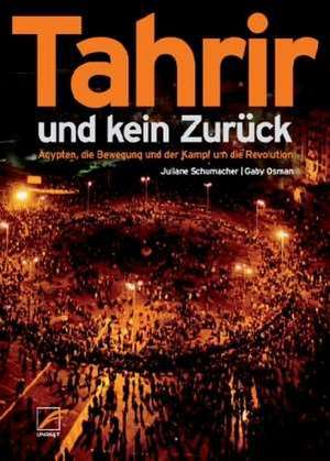 Tahrir und kein Zurück de Juliane Schumacher