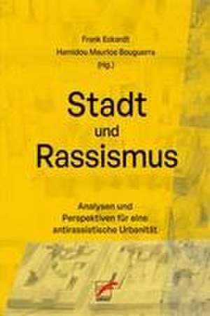 Stadt und Rassismus de Frank Eckardt