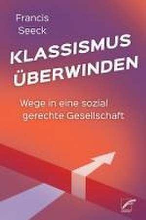 Klassismus überwinden de Francis Seeck