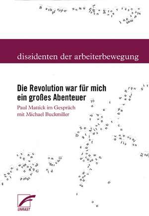 Die Revolution war für mich ein großes Abenteuer de Paul Mattick