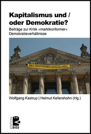 Kapitalismus und / oder Demokratie? de Helmut Kellershohn