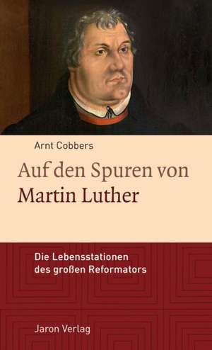 Auf den Spuren von Martin Luther de Arnt Cobbers