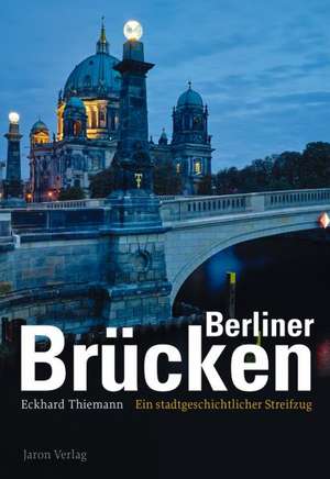 Berliner Brücken de Eckhard Thiemann