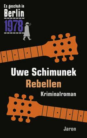 Rebellen de Uwe Schimunek