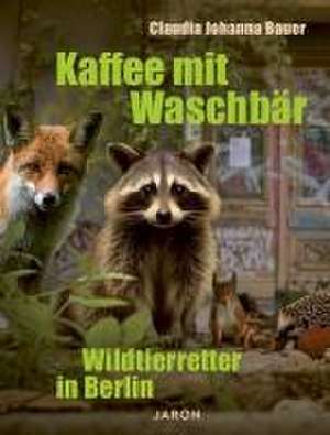 Kaffee mit Waschbär de Claudia Johanna Bauer