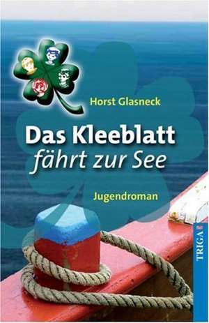 Das Kleeblatt fährt zur See de Horst Glasneck