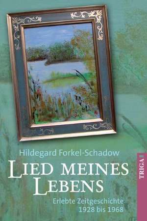 Lied meines Lebens de Hildegard Forkel-Schadow