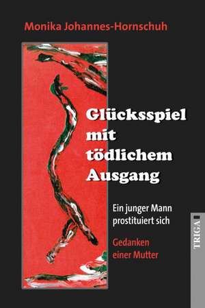 Glücksspiel mit tödlichem Ausgang de Monika Johannes-Hornschuh