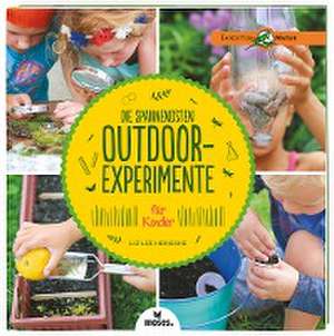 Die spannendsten Outdoor-Experimente für Kinder de Liz Lee Heinecke