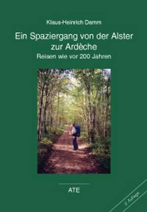 Ein Spaziergang von der Alster zur Ardèche de Klaus Heinrich Damm