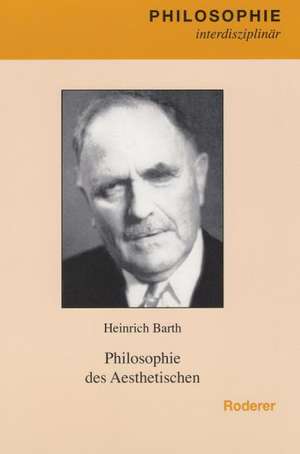 Philosophie des Aesthetischen de Heinrich Barth