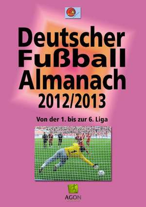 Deutscher Fußball-Almanach Saison 2012/2013 de Ralf Hohmann