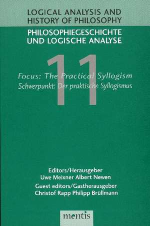 Focus: The Practical Syllogism / Schwerpunkt: Der praktische Syllogismus de Uwe Meixner