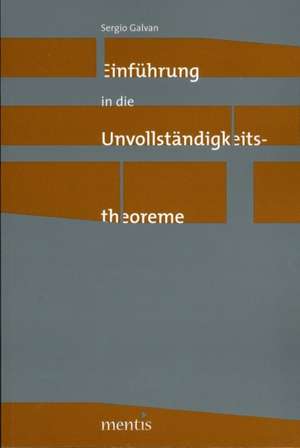 Einführung in die Unvollständigkeitstheoreme de Sergio Galvan