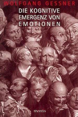 Die kognitive Emergenz von Emotionen de Wolfgang Gessner