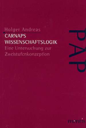 Carnaps Wissenschaftslogik de Holger Andreas