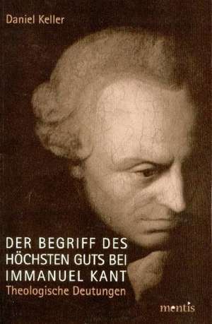 Der Begriff des höchsten Guts bei Immanuel Kant de Daniel Keller