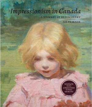 Impressionism in Canada de A. K. Prakash