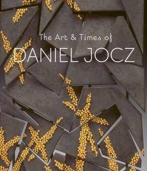 The Art & Times of Daniel Jocz de Sarah Davis