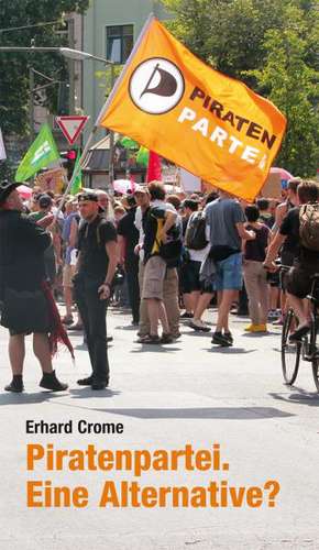 Piratenpartei. Eine Alternative? de Erhard Crome