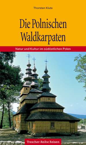 Die Polnischen Waldkarpaten de Thorsten Klute