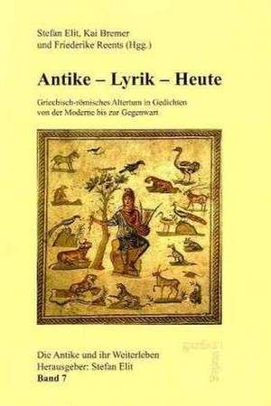 Antike - Lyrik - Heute de Stefan Elit