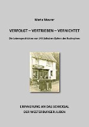 verfolgt - vertrieben - vernichtet de Maria Meurer