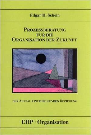 Prozessberatung für die Organisation der Zukunft de Edgar H. Schein