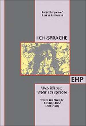 Ich-Sprache: Was ich tue, wenn ich spreche de Betty Wollgarten