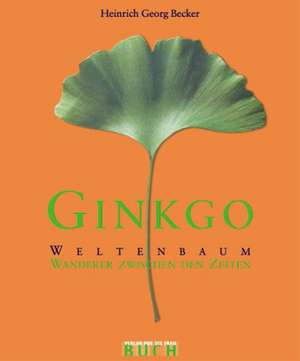 Ginkgo - Weltenbaum de Heinrich Georg Becker