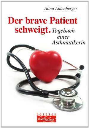 Der brave Patient schweigt de Alina Aidenberger