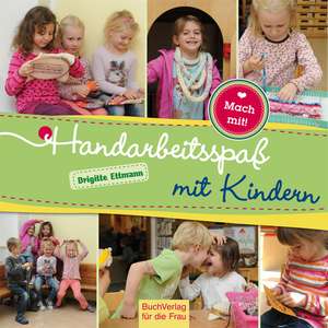 Handarbeitsspaß mit Kindern de Brigitte Ettmann