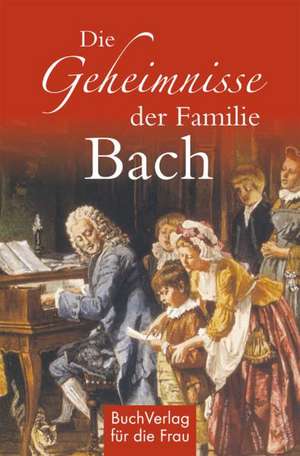 Die Geheimnisse der Familie Bach de Hagen Kunze