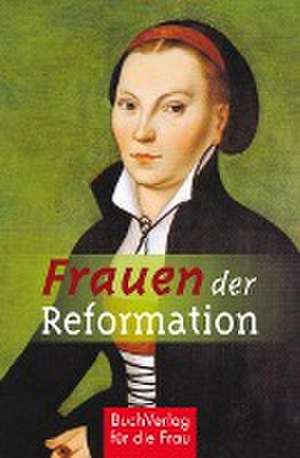 Frauen der Reformation de Caroline Vongries