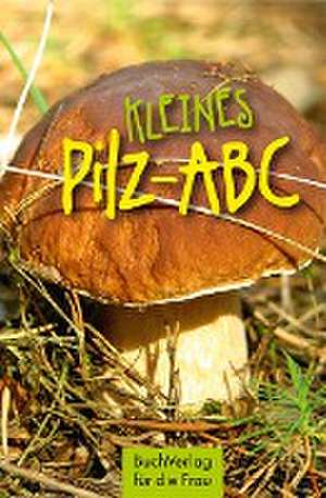 Kleines Pilz-ABC de Edgar Fenzlein