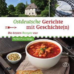 Ostdeutsche Gerichte mit Geschichte(n) de Herbert Frauenberger