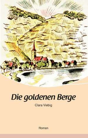 Die goldenen Berge de Clara Viebig