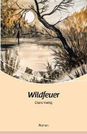 Wildfeuer de Clara Viebig